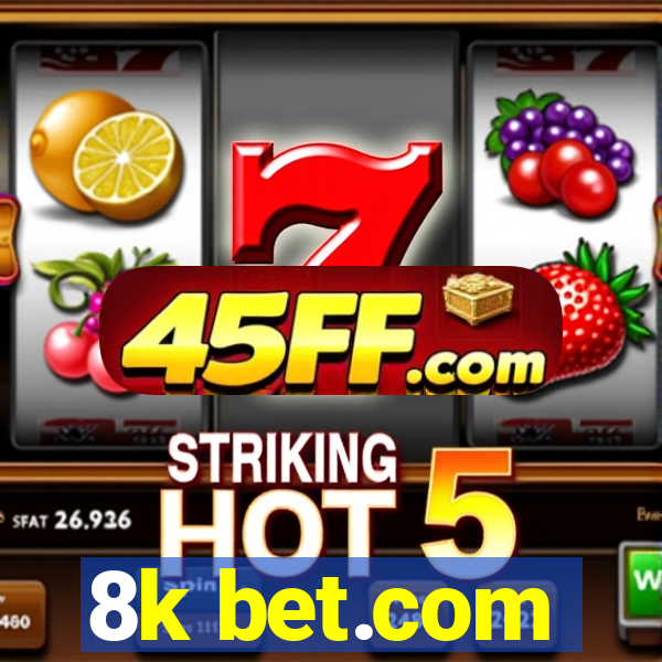 8k bet.com